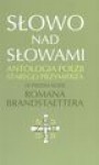 Słowo nad słowami. Antologia poezji Starego Przymierza w przekładzie Romana Brandstaettera - Roman Brandstaetter