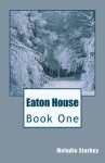 Eaton House: Book One - Melodie Starkey