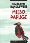 Mięso papugi - Krzysztof Kąkolewski