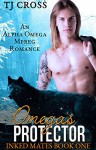Omega's Protector: Inked Mates (M/M Gay Shifter Mpreg Romance) - TJ Cross
