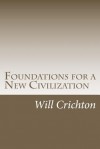 Foundations for a New Civilization: Structure, Change, & Tendency in Nature & Ourselves - Will Crichton, Carl Semmelroth