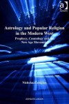 Astrology and Popular Religion in the Modern West: Prophecy, Cosmology and the New Age Movement - Nicholas Campion