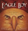 Eagle Boy: A Pacific Northwest Native Tale - Richard Lee Vaughan, Lee Christiansen
