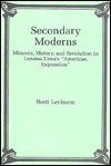 Secondary Moderns: Mimesis, History, and Revolution in Lezama Lima's "American Expression" - Brett Levinson