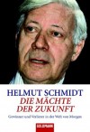 Die Mächte der Zukunft: Gewinner und Verlierer der Welt von Morgen - Helmut Schmidt