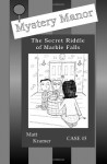 Mystery Manor: The Secret Riddle of Marble Falls - Matt Kramer