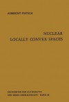 Nuclear Locally Convex Spaces - Albrecht Pietsch