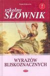 Szkolny słownik wyrazów bliskoznacznych - Renata Klatkowska, Arkadiusz Latusek, Piotrkiewicz Karmowska Ewa, Karmowski Marek