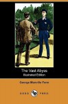 The Vast Abyss (Illustrated Edition) (Dodo Press) - George Manville Fenn