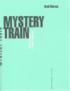 Mystery Train - Greil Marcus