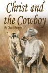 Christ and The Cowboy: Special Edition - Chuck Murphy, Rosina Branger Hash, Tyler Murphy