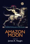 Amazon Moon - James A. Haught