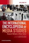 The International Encyclopedia of Media Studies: Research Methods in Media Studies - Fabienne Darling-Wolf