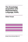 The Knowledge Acquisition and Representation Language, Karl - Dieter Fensel