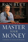 The New Master Your Money: A Step-by-Step Plan for Gaining and Enjoying Financial Freedom - Ron Blue, Jeremy White, Charles R. Swindoll