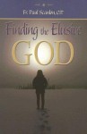 Finding the Elusive God - Paul Scanlon, Fr Paul Scanlon