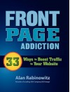 Front Page Addiction: 33 Ways to Boost Traffic to Your Website - Alan Rabinowitz