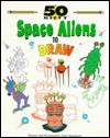 Space Aliens to Draw - Neal Yamamoto, Jessica Oifer