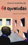 40 opowiadań - Donald Barthelme