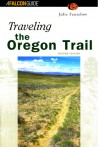 Traveling the Oregon Trail, 2nd - Julie Fanselow