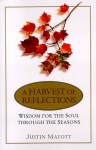 A Harvest of Reflections: Wisdom for the Soul Through the Seasons - Justin Matott