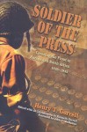 Soldier of the Press: Covering the Front in Europe and North Africa, 1936-1943 - Henry T. Gorrell, Kenneth Gorrell, John C. McManus