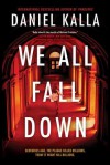 We All Fall Down - Daniel Kalla