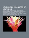 Joueur Des Islanders de New York: Miroslav Atan, Bryan Trottier, Frans Nielsen, Michael Grabner, Mike Dunham, Robert Reichel - Source Wikipedia