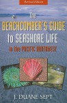 Beachcomber's Guide to Seashore Life in the Pacific Northwest Revised - J. Duane Sept