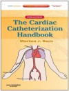 Cardiac Catheterization Handbook: Expert Consult - Morton J. Kern