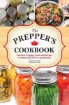 The Preppers Cookbook: Essential Prepping Foods and Recipes to Deliciously Survive Any Disaster - John Chatham