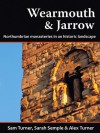 Wearmouth & Jarrow: Northumbrian Monasteries in an Historic Landscape - Sam Turner, Sarah Semple, Alex Turner