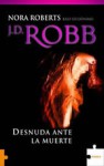 Desnuda Ante La Muerte - J.D. Robb