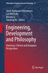 Engineering, Development and Philosophy: American, Chinese and European Perspectives: 11 (Philosophy of Engineering and Technology) - Steen Hyldgaard Christensen, Carl Mitcham, Bocong Li, Yanming An