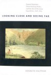 Looking Close and Seeing Far: Samuel Seymour, Titian Ramsay Peale, and the Art of the Long Expedition, 1818-1823 - Kenneth Haltman