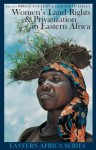 Women's Land Rights And Privatization In Eastern Africa (Eastern African Studies) (Eastern Africa Series) - Birgit Englert, Elizabeth Daley