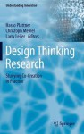 Design Thinking Research: Studying Co-Creation in Practice - Hasso Plattner, Christoph Meinel, Larry Leifer