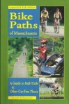 Bike Paths of Massachusetts: A Guide to Rail-Trails & Other Car-Free Places - Stuart A. Johnstone