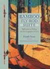 Bamboo Fly Rod Suite: Reflections on Fishing and the Geography of Grace - Frank Soos, Kesler Woodward