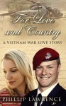 For Love and Country - A Vietnam War Love Story: Love Discovered in the Midst of the Vietnam War - Phillip Lawrence