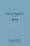 Roxy (Barnes & Noble Digital Library) - Edward Eggleston