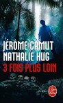 3 Fois Plus Loin - Jérôme Camut, Nathalie Hug