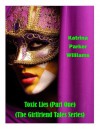 Toxic Lies (PART ONE) -- Also Read The Ties That Kill (PART TWO) or the full collection The Girlfriend Tales Series -- - Katrina Parker Williams