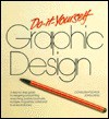 Do-It-Yourself Graphic Design - John Laing