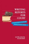 Writing Reports for Court: A Practical Guide for Psychologists Working in Forensic Contexts - Louisa Hackett, Andrew Day, Jack White