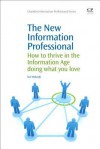 The New Information Professional: How to thrive in the Information Age doing what you love - Sue Myburgh