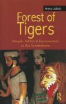 Forest of Tigers: People, Politics and Environment in the Sundarbans - Annu Jalais