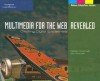 Multimedia For The Web: Creating Digital Excitement, Revealed, Deluxe Education Edition (Revealed) - Calleen Coorough, James E. Shuman