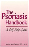 The Psoriasis Handbook: A Self-Help Guide - Muriel K. MacFarlane, L. E. Mills