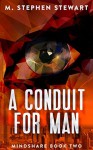 A Conduit for Man - Stephen M. Stewart